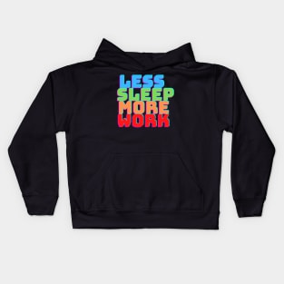 LESS SLEEP MORE WORK Kids Hoodie